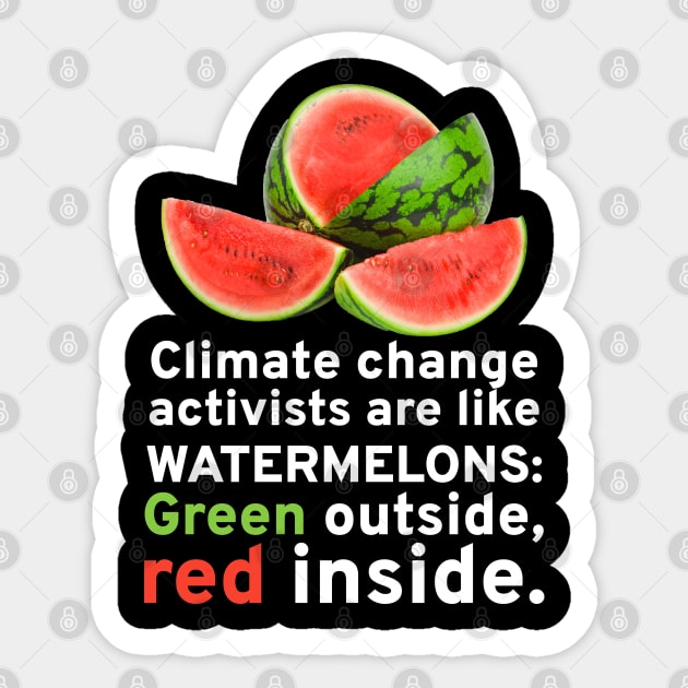 Climate Change Activists Are Like Watermelons Anti Socialism Sticker by Styr Designs